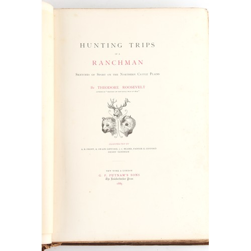 4 - Property of a deceased estate - ROOSEVELT, Theodore - 'Hunting Trips of a Ranchman Sketches of Sport... 