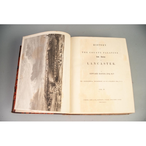 91 - E BAINES, HISTORY OF LANCASHIRE COUNTY PALATINE AND DUCHY OF LANCASTER, 4 volumes, published Fisher ... 