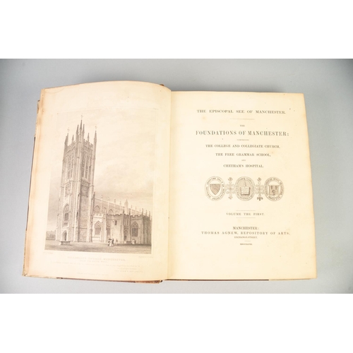 93 - HIBBERT & WHATTON, THE FOUNDATIONS OF MANCHESTER COMPRISING THE COLLEGE AND COLLEGIATE CHURCH, THE F... 