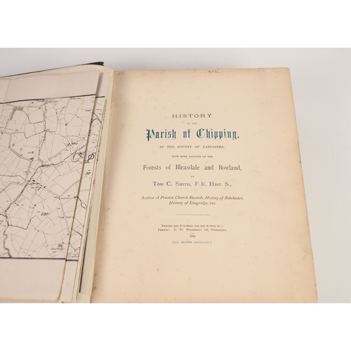 51 - Tom C Smith- History of the Parish of CHIPPING, in the County of Lancaster. Printed and published fo... 