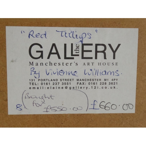 234 - VIVIENNE WILLIAMS (1955) OIL PAINTING Red Tulips Signed lower right and the The Gallery - Manchester... 