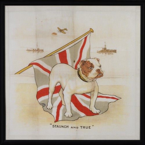 54 - WWI PRINTED LINEN HANDKERCHIEF - Staunch & True, depicting in colours, a British Bulldog standin... 