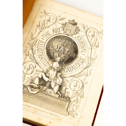 251 - THE ART JOURNAL - 'INDUSTRY OF NATIONS 1851' ILLUSTRATED AND PUBLISHED BY GEORGE VIRTUE, nicely rebo... 