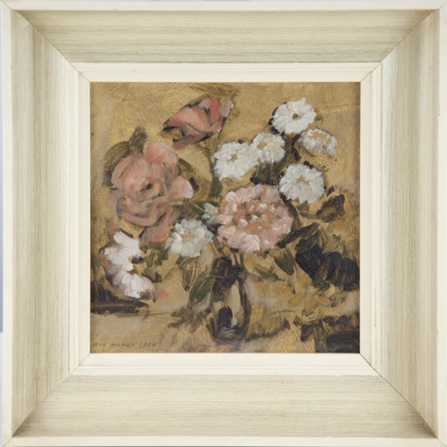 237 - ROY MANBY (1916-1995)OIL ON BOARDFlowers Signed and dated 1966 8 ½” x 8 ½” (21.6cm x 21.6cm)... 