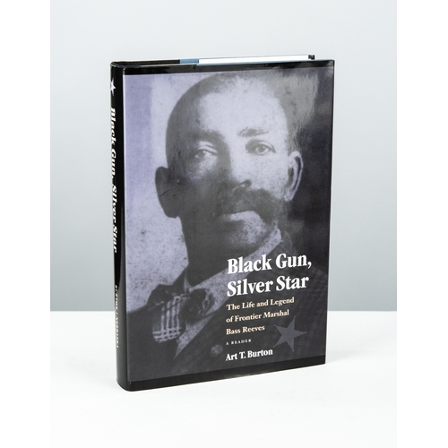 42 - Art T. Burton - Black Gun, Silver Star The Life the Legend of Frontier Marshal Bass Reeves, pub Univ... 