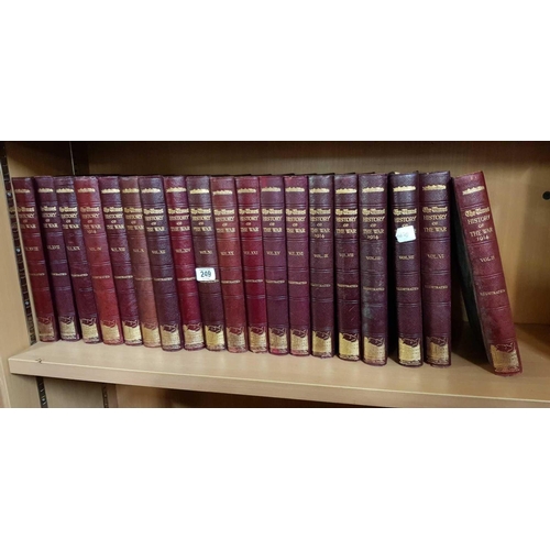 249 - SHELF OF LEATHER BOUND VOLUMES OF 'THE TIMES' HISTORY OF THE WAR' & A SHELF OF VOLUMES OF 'THE HARMS... 