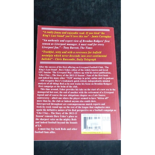 184 - Signed Copy of The David E Usher Book Like I Say (The Story of The Season for Liverpool FC 2012-13) ... 