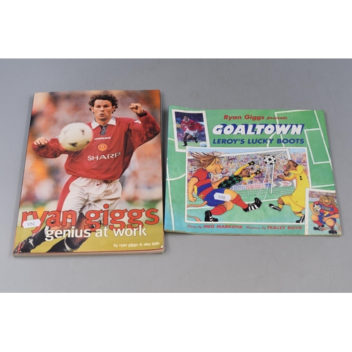 390 - Two Books Relating To Ryan Giggs, One Signed. Includes 'Ryan Giggs; Genius At Work' And Signed Goalt... 