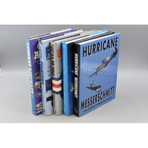 724 - Selection of 5 Large Format Hardbacked Aviation Books including Fighters, US Air Forces, Combat Airc... 