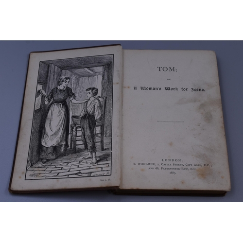 251 - 1885 Book Entitled Tom: A Woman’s Work For Christ Jesus