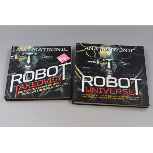 385 - Robot Universe and Robot Takeover, Two Descriptive Hardback Books By Ana Matronic, Depicting TV/ Mov... 