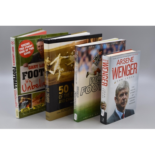 555 - Four Football Books to include Arsene Wenger, 50 Years European Cup and Championships League, Gary L... 