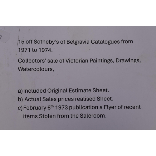 468 - 15 Catalogues to include Sotheby's of Belgravia from 1971 - 1974, Collectors sale of Victorian Paint... 