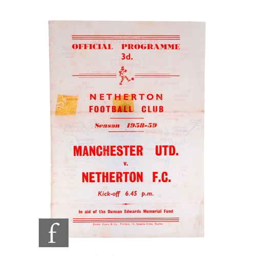 A 1958/59 Manchester United and Netherton F.C. single sheet football programme, in aid of the Duncan Edwards Memorial fund, team changes added and signed by Manchester United players, including Kenneth Morgans, John Giles, Mark Pearson, John 'Reg' Hunter, Harold Bratt, Bobby Harrop, Frank Haydock, Bob English, Peter Jones, David Gaskell, John Sheils and Gordon Clayton, 21cm x 14cm.