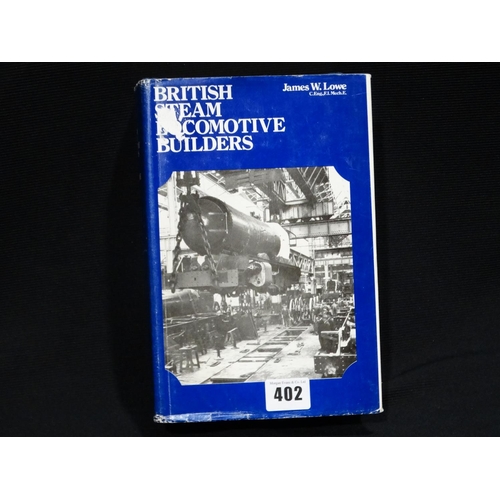 402 - An Antiquarian Book 'British Steam Locomotive Builders' By James W Lowe