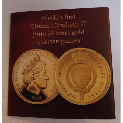 14 - A 24CT GOLD QUARTER GUINEA PROOF COIN, DATED 2013, WORLD’S FIRST QUEEN ELIZABETH II, PURE 24CT GOLD ... 