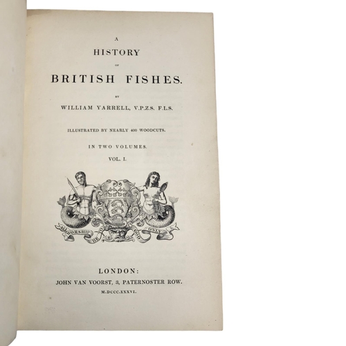 404 - WILLIAM YARREL, HISTORY OF BRITISH FISHES, FIRST EDITION, LONDON, JOHN VAN VOORST, 1836
Illustrated ... 