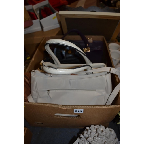 318 - QUANTITY OF HANDBAGS