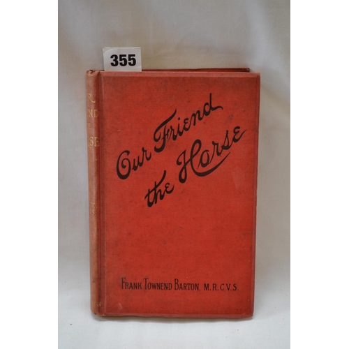 355 - 1 VOLUME OUR FRIEND THE HORSE BY F.T. BARTON