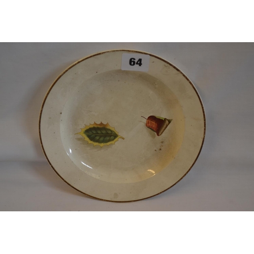 64 - EARLY 19TH CENTURY CREAMWARE SHALLOW DISH HAND PAINTED LEAVES WITH GOLD RIM