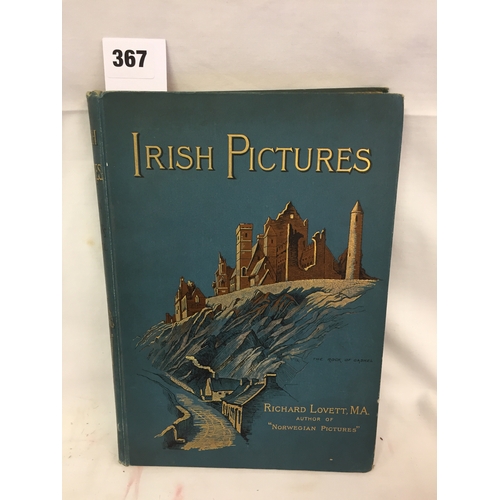 367 - 1 VOLUME IRISH PICTURES BY RICHARD LOVETT MA 1888