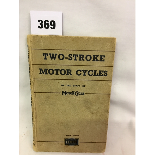 369 - 1 VOLUME TWO STROKE MOTORCYCLES BY THE STAFF OF THE MOTORCYCLE