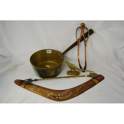 213 - 19TH CENTURY BRASS SAUCEPAN, TOASTING FORK, COAL TONGS, BRASS PHEASANT & BOOMERANG