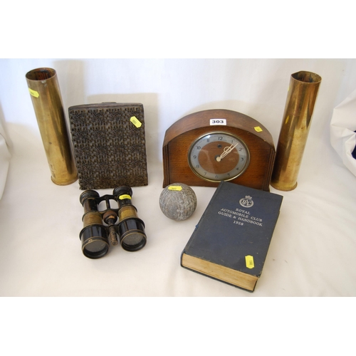 303 - PAIR OF BRASS SHELL CASES, PRINTING BLOCK, BINOCULARS, CARVED SLATE BALL, OAK MANTLE CLOCK & 1958 RA... 