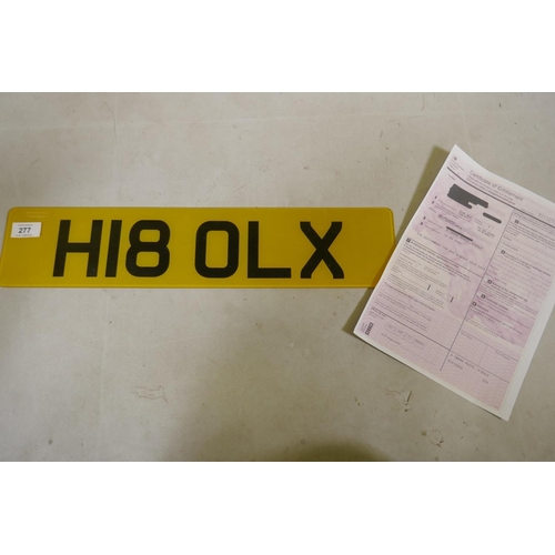 277 - Car Registration Plate, H18 OLX, on retention with DVLA certificate of entitlement V750