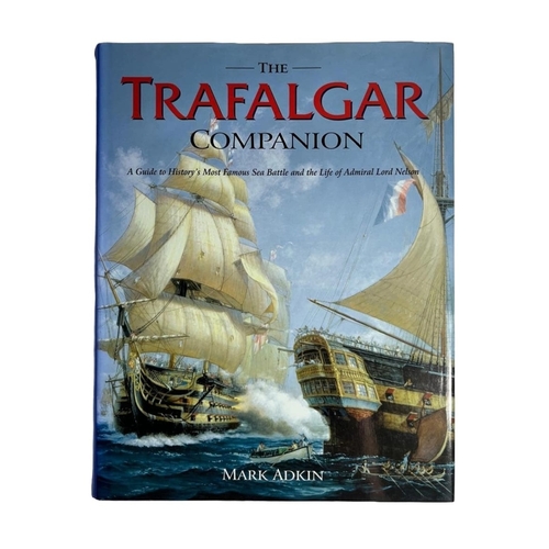 91 - A QUANTITY OF BOOKS ON NAVAL HISTORY
Adkin, M. The Trafalgar Companion; Wheatly, J., and Stephen How... 