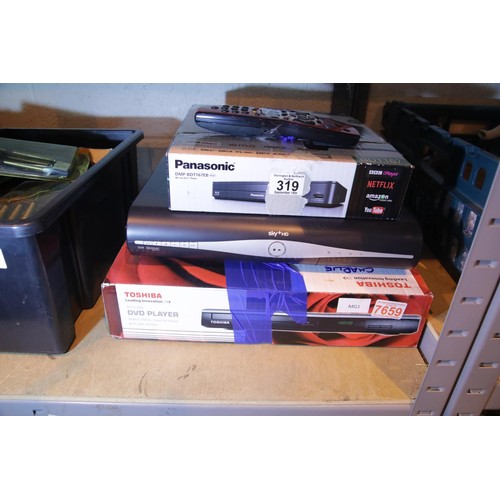 319 - Boxed Toshiba DVD player, boxed Panasonic Blu-ray player and sky+ HD with remote. Not available for ... 