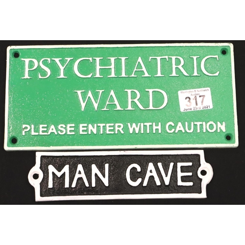 317 - Cast iron Psychiatric Ward sign with a Man Cave sign. P&P Group 2 (£18+VAT for the first lot and £3+... 