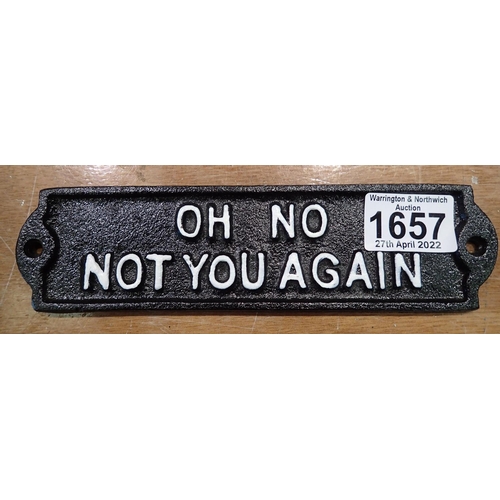 1657 - Cast iron Oh No, Not You plaque, 20 x 6 cm. P&P Group 1 (£14+VAT for the first lot and £1+VAT for su... 