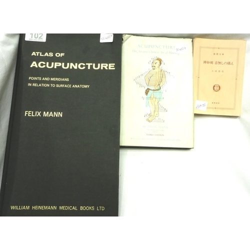 102 - Three acupuncture books to include the Atlas of Acupuncture by Felix Mann and Acupuncture, The Ancie... 