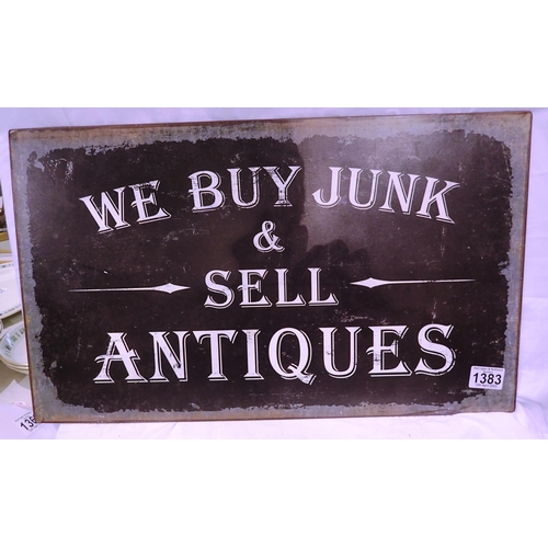 1383 - Metal sign, We Buy Junk and Sell Antiques, 56 x 33 cm. P&P Group 2 (£18+VAT for the first lot and £3... 