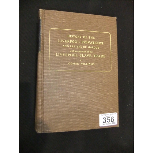 356 - History Of The Liverpool Privateers, with an account of the Liverpool slave trade, by Gomer Williams... 