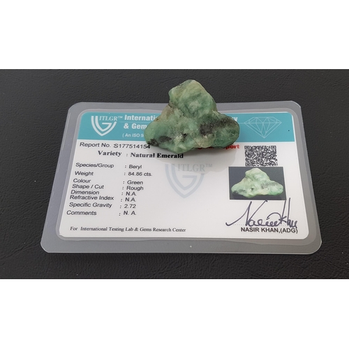 63 - CERTIFIED LOOSE NATURAL EMERALD
the rough cut emerald weighing 84.86cts, with ITLGR Gemmological Rep... 