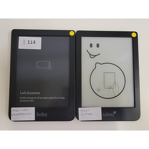 114 - TWO E-READERS
comprising Kobo Clara, serial number N249890306937; and a Tolino E-reader (2) 
Note: I... 