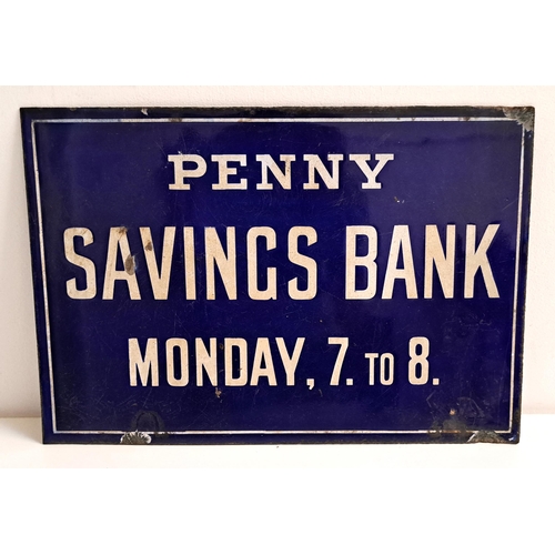 226 - ENAMEL ADVERTISING SIGN
with a navy blue ground and white lettering 'Penny Savings Bank, Monday, 7. ... 