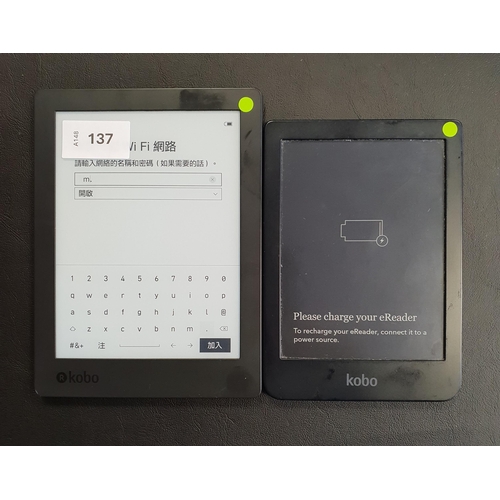 137 - TWO KOBO E-READERS
serial numbers N867750050895 and N249850051629 (2)
Note: It is the buyer's respon... 