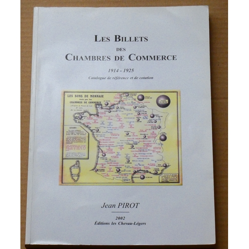 66 - BOOKS.  Jean Pirot, LES BILLETS DES CHAMBRES DE COMMERCE 1914-1925, Editions les Chevau-Legers, 2002... 