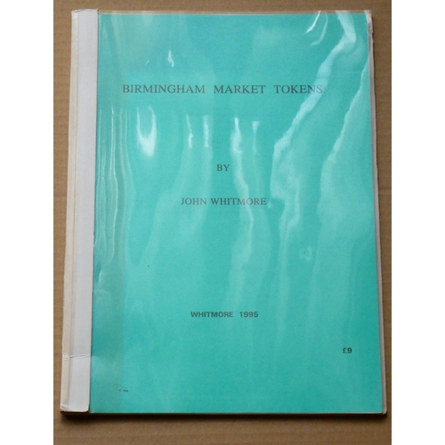 129 - BOOKS.  John Whitmore, BIRMINGHAM MARKET TOKENS, privately published, 1995, 1st edition, No.8 of onl... 
