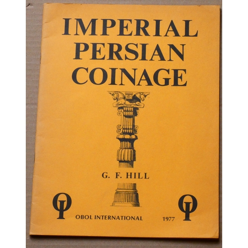 51 - COINS, ANCIENTS.  G.F. Hill, IMPERIAL PERSIAN COINAGE, Chicago, Obol International, 1977, reprint of... 