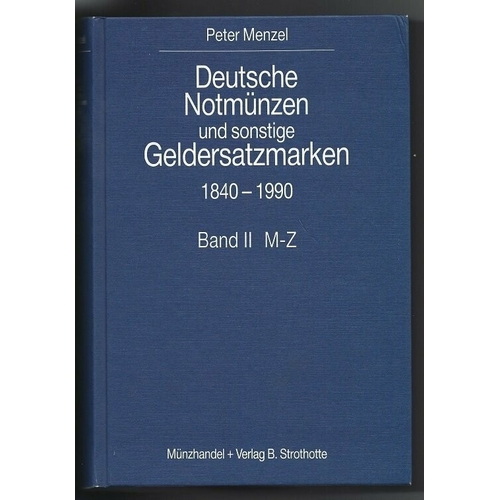 81 - TOKENS, GERMANY.  Peter Menzel, DEUTSCHE NOTMÜNZEN UND SONSTIGE GELDERSATZMARKEN 1840-1990, BAND II;... 