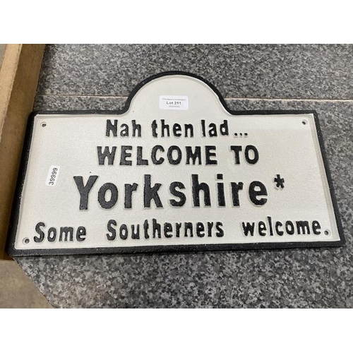 211 - Cast sign 'Nah then lad... Welcome to Yorkshire* Some Southerners welcome' 37x24cm