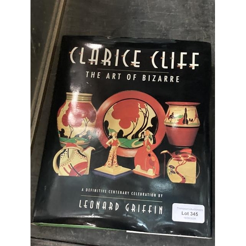 345 - Book: Clarice Cliff 'The Art of Bizarre' A Definitive Centenary Celebration by Leonard Griffin