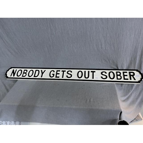 290 - Wooden street sign 'Nobody Gets Out Sober' 14x133cm