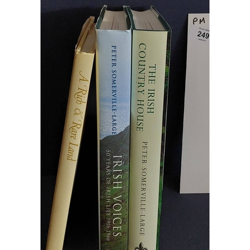 249 - 3 Hardback Irish Interest. Irish Country House & 50 Years of Irish Life by Peter Somerville Large & ... 