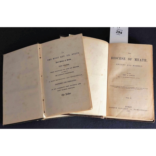 294 - Volumes 2 & 3 of The Diocese of Meath by A. Cogan.
Volume 2 printed 1867 Joseph Dollard, Dublin
Volu... 