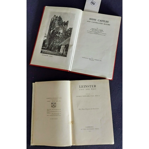 304 - Irish Castles by Harold G. Leake, & The Provinces of Ireland, Leinster, by George Fletcher